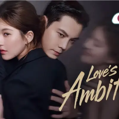 Love Ambition Chinese Drama 2026: Complete Guide to Zhao Lusi-William Chan's Viral Hit