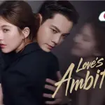 Love Ambition Chinese Drama 2026: Complete Guide to Zhao Lusi-William Chan's Viral Hit
